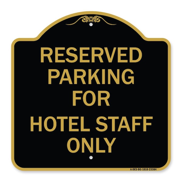 Signmission Parking Reserved for Hotel Staff Only, Black & Gold Aluminum Sign, 18" x 18", BG-1818-23384 A-DES-BG-1818-23384 - main